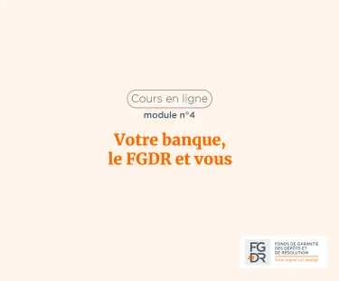 Votre banque, le FGDR et vous