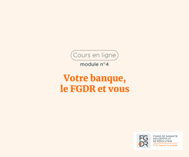 Votre banque, le FGDR et vous